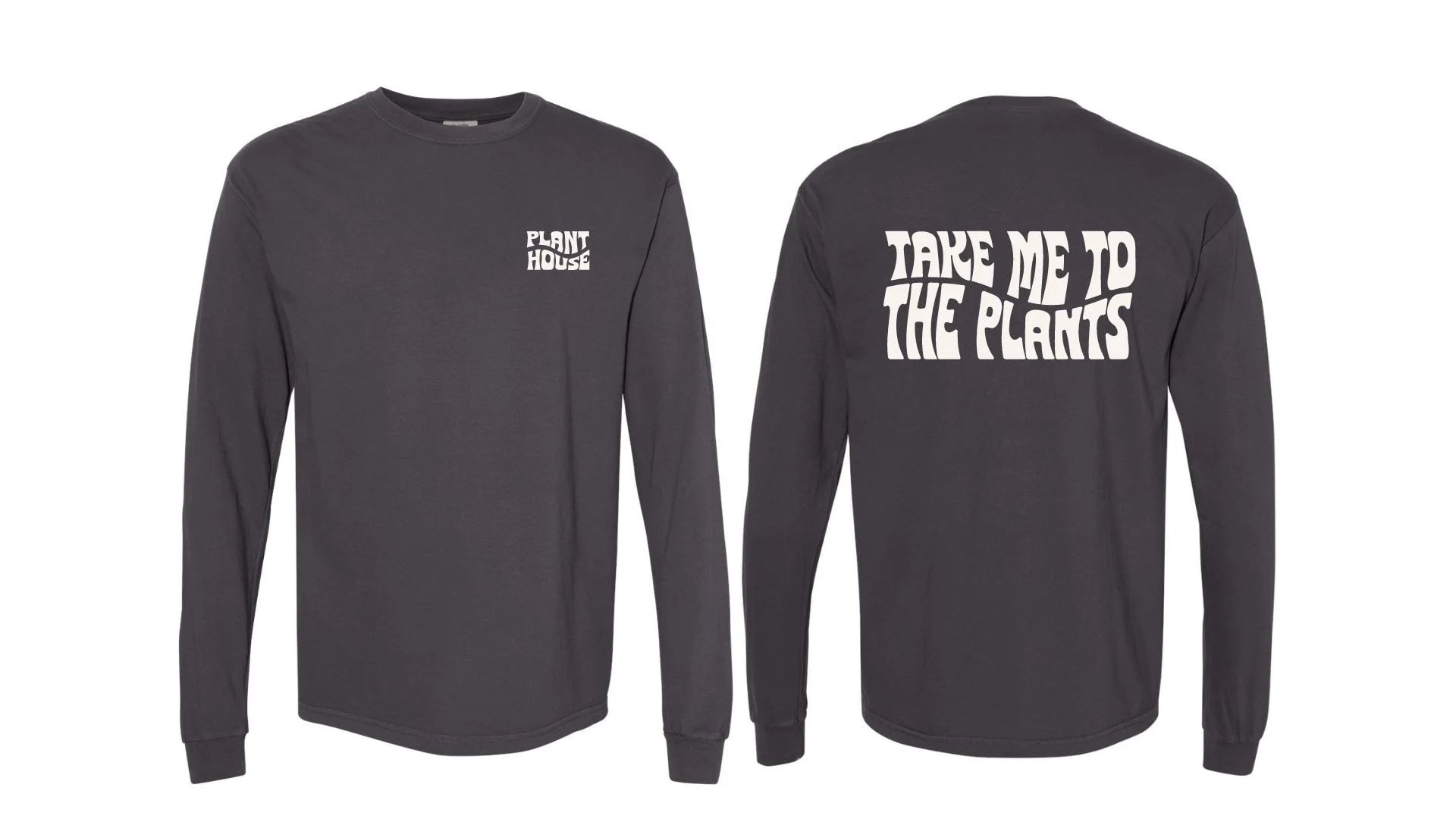 Take Me To The Plants - LS Shirt