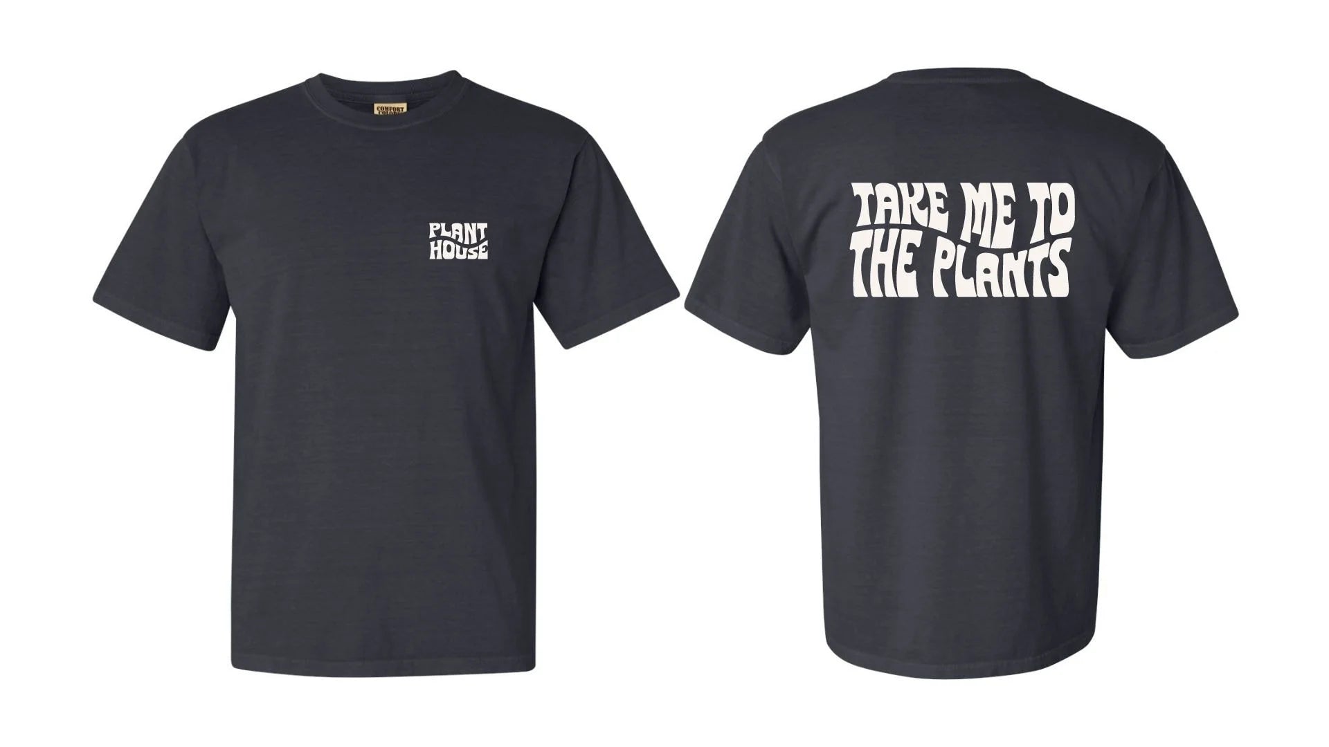 Take Me To The Plants - T-Shirt